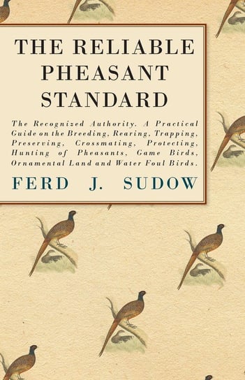 The Reliable Pheasant Standard - The Recognized Authority Ferd J. Sudow
