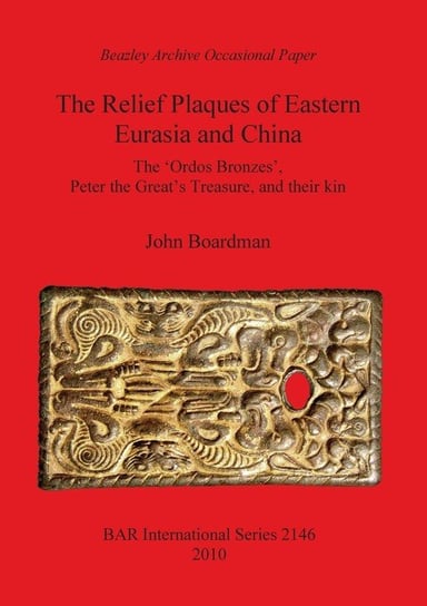 The Relief Plaques of Eastern Eurasia and China Boardman John
