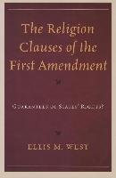 The Religion Clauses of the First Amendment: Guarantees of States' Rights? West Ellis M.