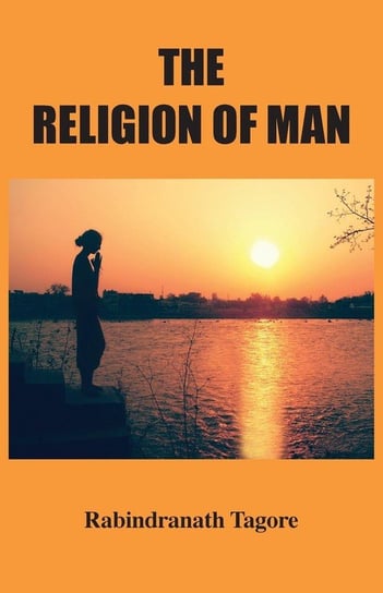 The Religion of Man Tagore Rabindranath