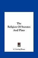The Religion of Socrates and Plato Brace Loring C.