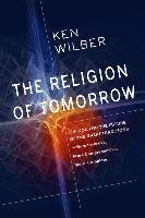 The Religion of Tomorrow Wilber Ken