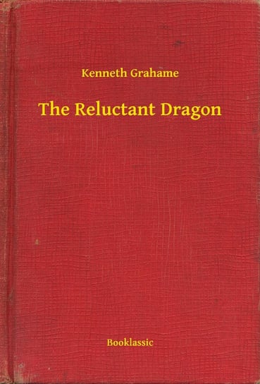 The Reluctant Dragon Grahame Kenneth