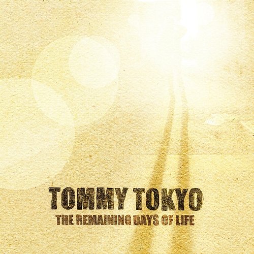 The Remaining Days of Life Tommy Tokyo