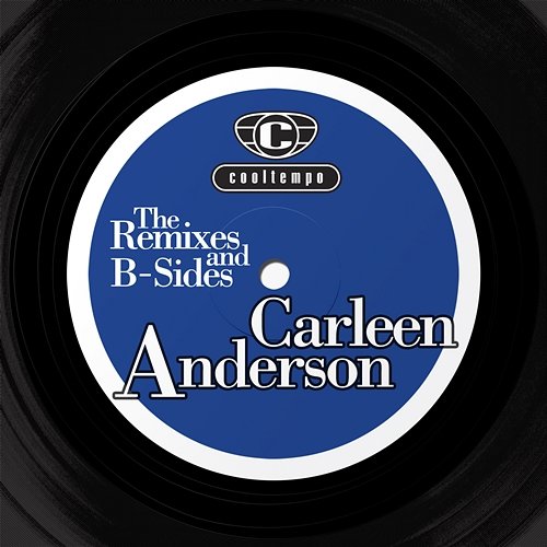 The Remixes and The B-sides Carleen Anderson
