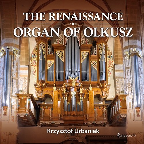 The Renaissance Organ Of Olkusz Krzysztof Urbaniak