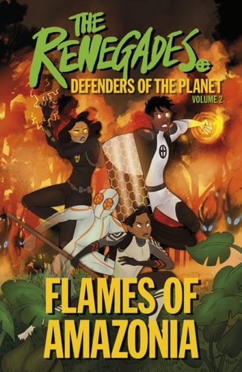 The Renegades Flames of Amazonia: Defenders of the Planet Opracowanie zbiorowe