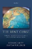 The Rent Curse: Natural Resources, Policy Choice, and Economic Development Auty Richard M., Furlonge Haydn I.