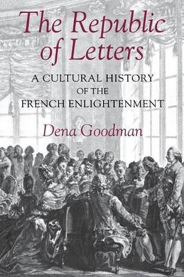 The Republic of Letters Goodman Dena