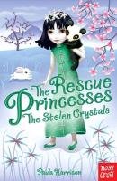 The Rescue Princesses: The Stolen Crystals Harrison Paula