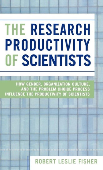 The Research Productivity of Scientists Fisher Robert Leslie