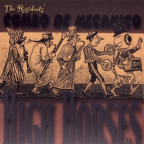 The Residents' Combo de Mecanico: High Horses The Residents