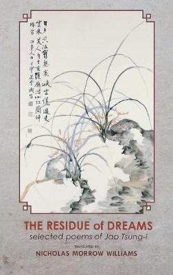 The Residue of Dreams: Selected Poems of Jao Tsung-i Tsung-I Jao