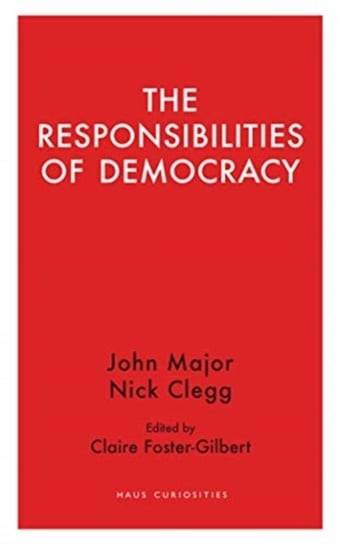 The Responsibilities of Democracy Clegg Nick