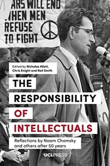 The Responsibility of Intellectuals: Reflections by Noam Chomsky and Others After 50 Years Opracowanie zbiorowe