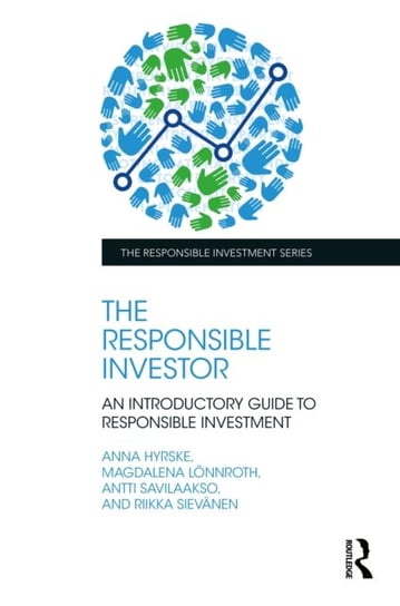The Responsible Investor: An Introductory Guide to Responsible Investment Anna Hyrske