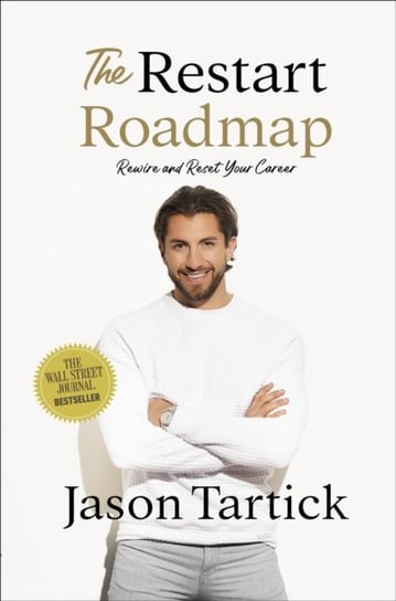 The Restart Roadmap: Rewire and Reset Your Career Jason Tartick
