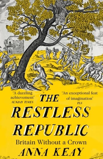 The Restless Republic: Britain without a Crown Anna Keay