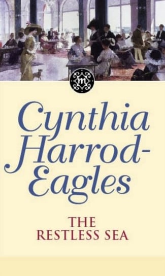The Restless Sea: The Morland Dynasty, Book 27 Cynthia Harrod-Eagles