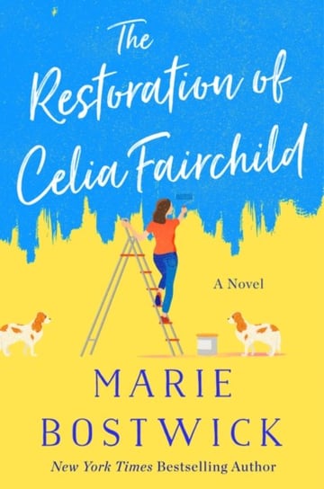 The Restoration of Celia Fairchild: A Novel Bostwick Marie