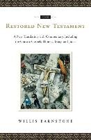 The Restored New Testament: A New Translation with Commentary, Including the Gnostic Gospels Thomas, Mary, and Judas Willis Barnstone