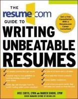 The Resume.com Guide to Writing Unbeatable Resumes Simons Warren, Curtis Rose