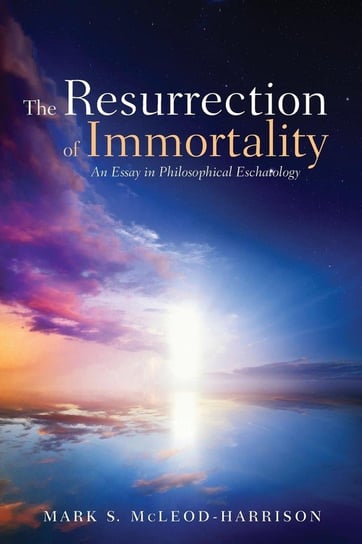 The Resurrection of Immortality Mcleod-Harrison Mark S.