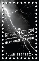 The Resurrection of Mary Mabel McTavish Stratton Allan