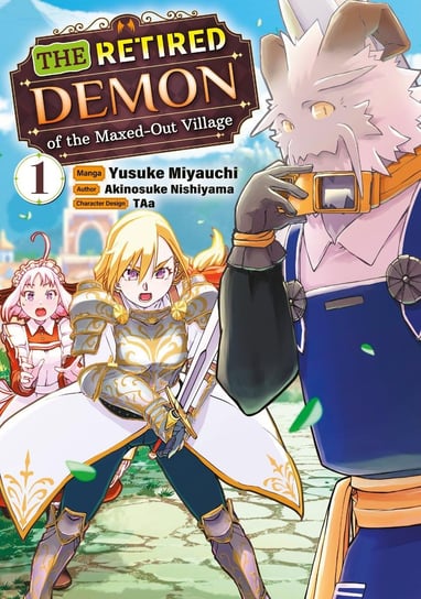 The Retired Demon of the Maxed-Out Village (Manga): Volume 1 Nishiyama Akinosuke