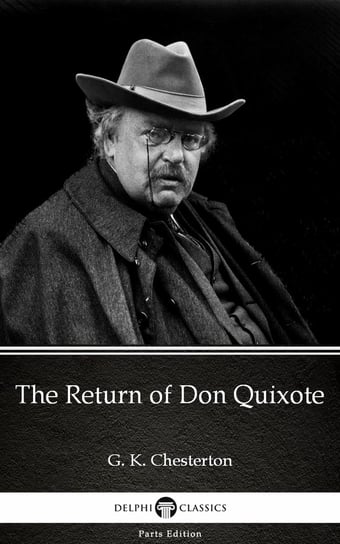 The Return of Don Quixote by G. K. Chesterton (Illustrated) Chesterton Gilbert Keith