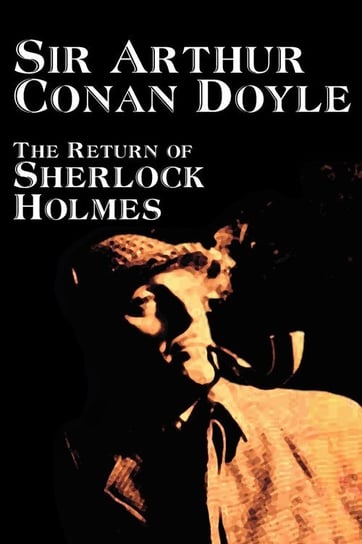 The Return of Sherlock Holmes by Arthur Conan Doyle, Fiction, Mystery & Detective Doyle Arthur Conan