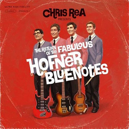 The Return Of The Fabolous Hofner Bluenotes Rea Chris