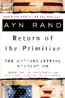 The Return of the Primitive: The Anti-Industrial Revolution Rand Ayn