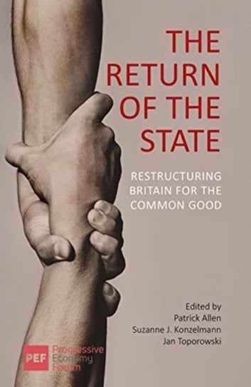The Return of the State: Restructuring Britain for the Common Good Opracowanie zbiorowe