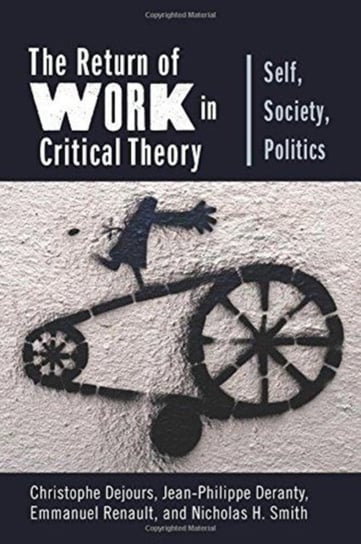 The Return of Work in Critical Theory. Self, Society, Politics Opracowanie zbiorowe