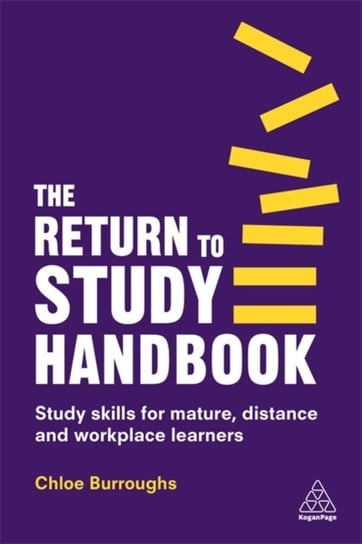 The Return to Study Handbook: Study Skills for Mature, Distance and Workplace Learners Chloe Burroughs