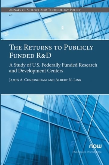 The Returns to Publicly Funded R&D: A Study of U.S. Federally Funded Research and Development Centers now publishers Inc