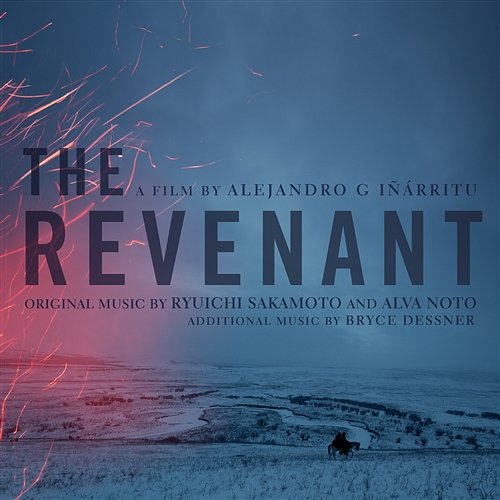 The Revenant (Original Motion Picture Soundtrack) Ryuichi Sakamoto, Alva Noto & Bryce Dessner