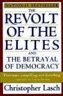The Revolt of the Elites and the Betrayal of Democracy Lasch Christopher