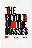 The Revolt of the Masses Ortega Y Gasset Jose
