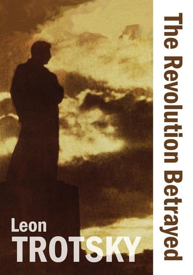 The Revolution Betrayed Trotsky Leon