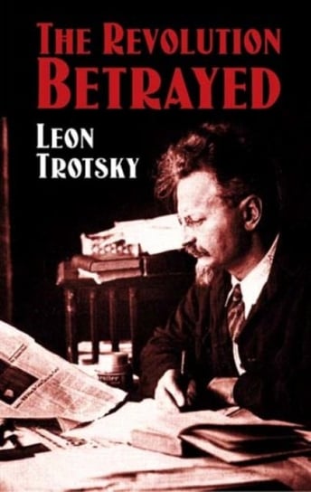 The Revolution Betrayed Trotsky Leon