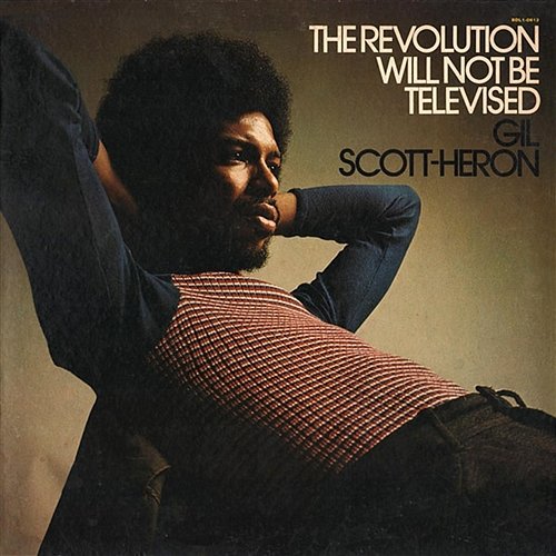 The Revolution Will Not Be Televised Gil Scott-Herson