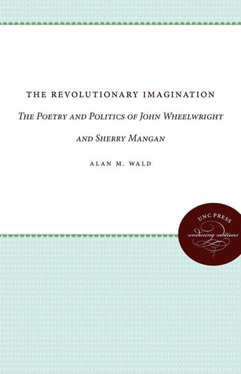 The Revolutionary Imagination Wald Alan M.