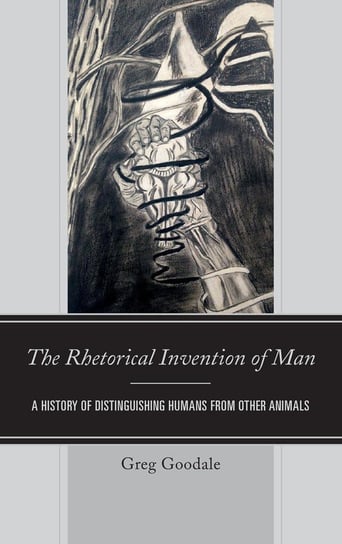 The Rhetorical Invention of Man Goodale Greg