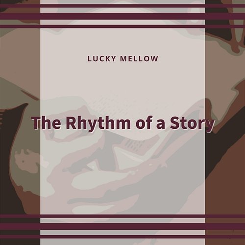 The Rhythm of a Story Lucky Mellow