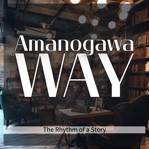 The Rhythm of a Story Amanogawa Way