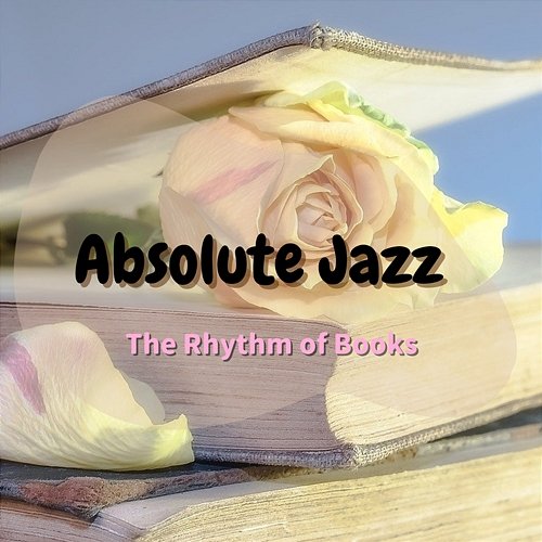 The Rhythm of Books Absolute Jazz