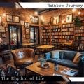 The Rhythm of Life Rainbow Journey