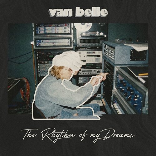 The Rhythm Of My Dreams Van Belle